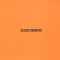 Pig Heart Transplant - For Mass Consumption [LP][Iron Lung Records] (USED)