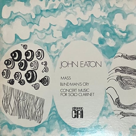 John Eaton - Mass / Blind Man's Cry / Concert Music For Solo Clarinet [LP]