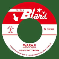 WARAJI / PRINCE FATTY - Shout of Space (PRINCE FATTY REMIX) [7][COCOLO BLAND]