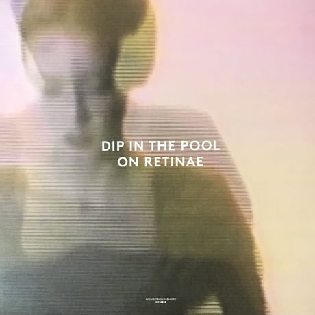Dip In The Pool - On Retinae [12][Music From Memory] (USED)