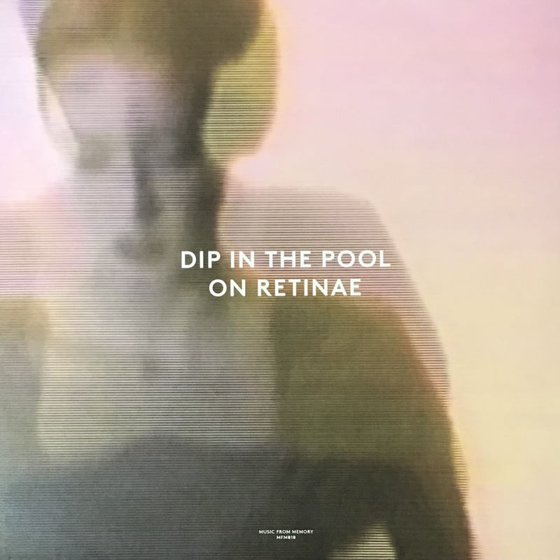 洋楽 Dip In The Pool - On Retinae Dip In The Pool - Retinae | NEWTONE RECORDS