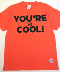 YOU'RE SO COOL! T-shirts