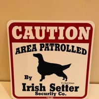アイリッシュセッター注意 英語看板 アメリカ輸入サインボード：CAUTION AREA PATROLLED By Irish Setter Security Co.[MADE IN U.S.A]