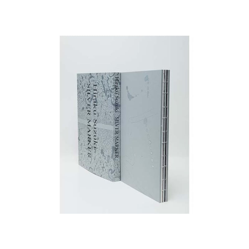 鈴木ヒラクSILVER MARKER Drawing as Excavating 鈴木ヒラク SILVER MARKER—Drawing as Excavating Hiraku Suzuki
