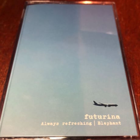 【TAPE】futurina "Always refreshing / Elephant cassette"