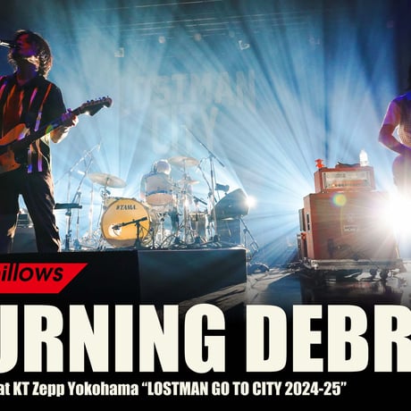 the pillows『BURNING DEBRIS 2025.1.31 at KT Zepp Yokohama "LOSTMAN GO TO CITY 2024-25"