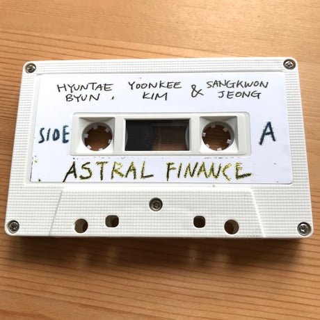 Hyuntae Byun, Yoonkee Kim and Sangkwon Jeong "ASTRAL FINANCE" cassette tape