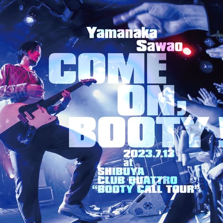 山中さわお「COME ON,BOOTY ! 2023.7.13 at SHIBUYA CLUB QUATTRO "BOOTY CALL TOUR"」