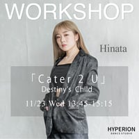 【Hinata】WORKSHOP _ Destiny's Child - Cater 2 U(小1〜18才)
