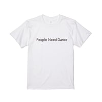 【 People Need Dance 】 Tシャツ ホワイト