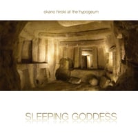 SLEEPING GODDESS  /  世界遺産・ハイポジウム遺跡レコーディング