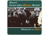 「Wow!! Cows Like Blues, Baby!」        めくりのヒロ    CDアルバム
