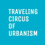Traveling Circus of Urbanism
