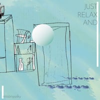 moanyusky / JUST RELAX AND