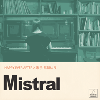 HAPPY EVER AFTER×歌手常盤ゆう『Mistral』PCMR0018S1(CDR) ※直筆サイン入りジャケット＆缶バッジ特典付