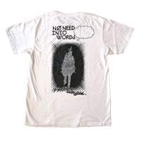 "NO NEED INTO WORDS"　T-shirt  [white]