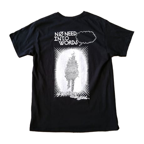 "NO NEED INTO WORDS"　T-shirt  [black]