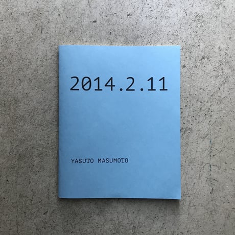 増本泰斗 / Yasuto Masumoto  zineシリーズ2014.2.11