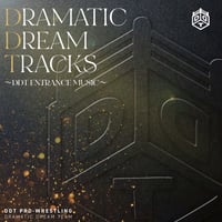DRAMATIC DREAM TRACKS ~DDT ENTRANCE MUSIC~