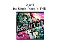 2_wEi 1st Single「Keep it Trill」