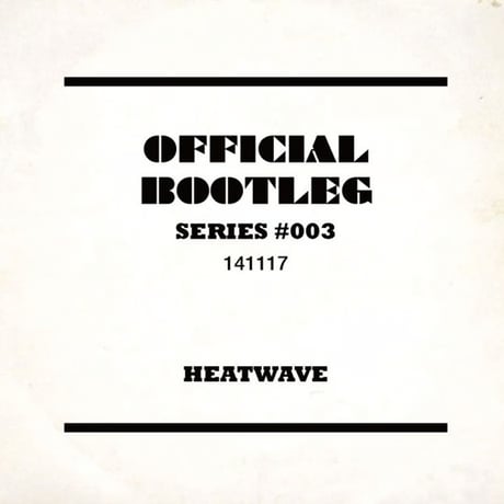 邦楽 HEATWAVE OFFICIAL BOOTLEG SERIES #003 邦楽 HEATWAVE OFFICIAL