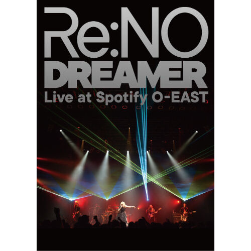 ミュージック Re:NO/DREAMER Live at Spotify O-EAST/DVD Re:NO】“Dreamer” Live at Spotify O-EAST <OFFICI