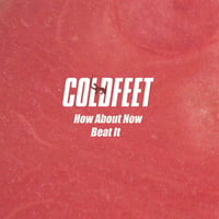 COLDFEET - How About Now / Beat It(7")
