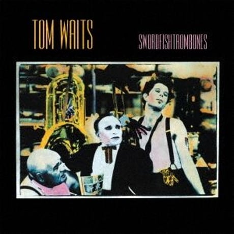 トムウェイツ / Swordfishtrombones 新品輸入レコード