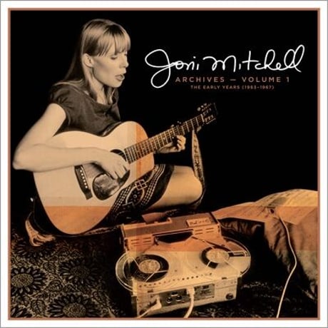 ジョニ・ミッチェル - アーカイヴス Vol.1:アーリー・イヤーズ(1963―1967)  Joni Mitchell Archives Vol. 1