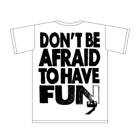 Logo×DON'T BE AFRAID TO HAVE FUN. T-shirt（WhitexBlack）