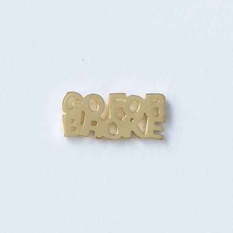 GO FOR BROKE | ピンズ | A-005P