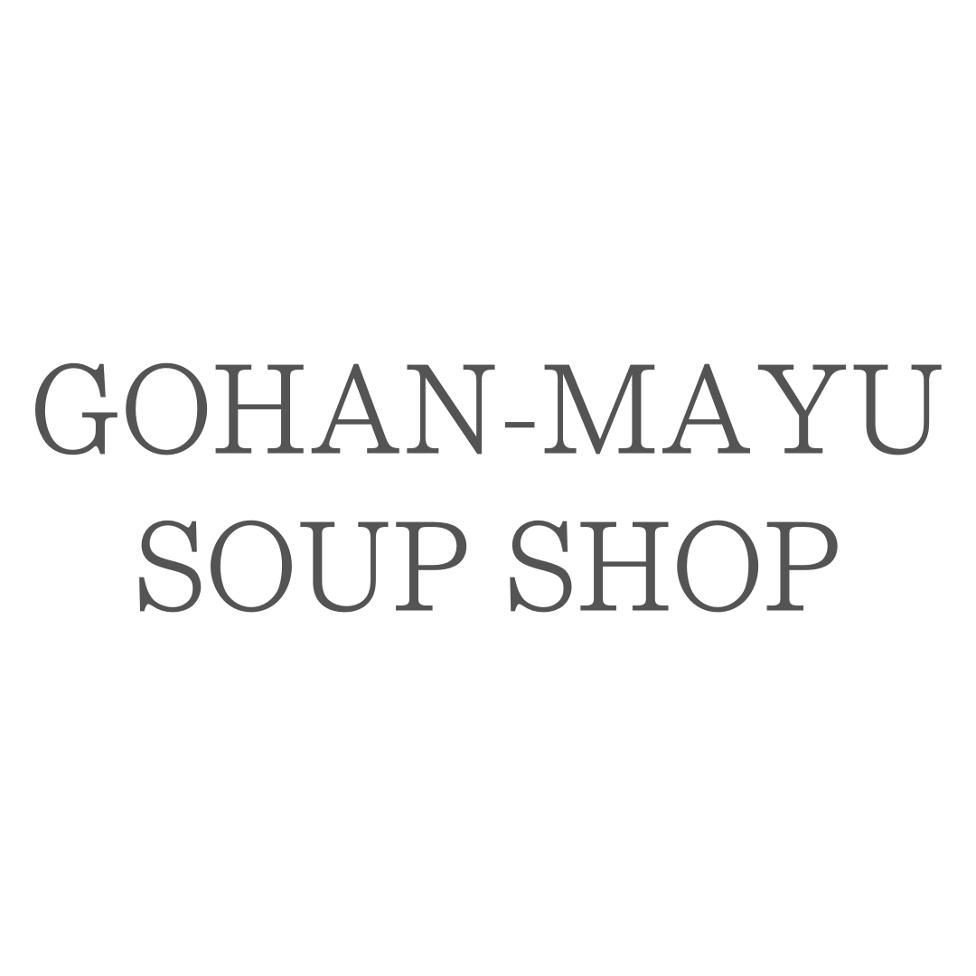 GOHAN-MAYU SOUP SHOP