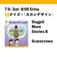 7/6 (Sat) 8:00 Scarecrows / Stage5 More StoriesB/ Erina