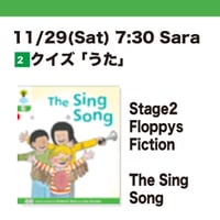 11/29(Sat) 7:30 The Sing Song / Stage2 Floppy's Fiction / Sara
