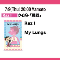 7/9(Thu) 20:00 My Lungs / Raz-I / Yamato