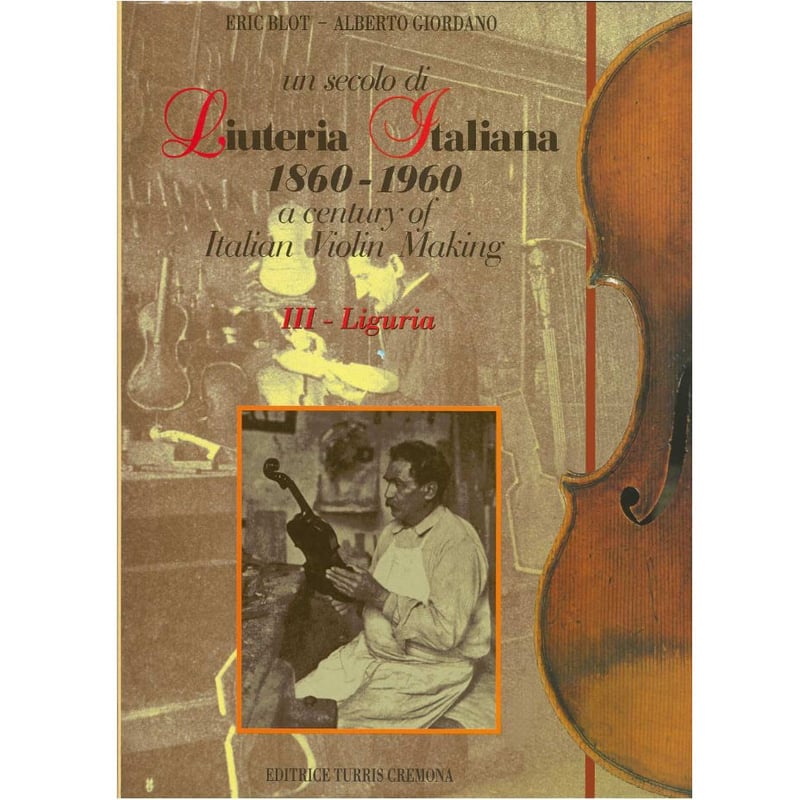 アート・デザイン・音楽 Un secolo di Liuteria Italiana 1860-1960 BOOK】LIUTERIA ITALIANA 1860-1960 ( III ) LIGUR