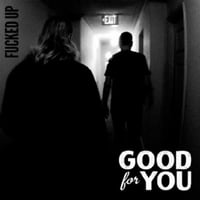 GOOD for YOU 『FUCKED UP』(7inch)