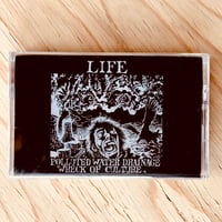 LIFE 『POLLUTED WATER DRAINAGE WRECK OF CULTURE』(カセットテープ)