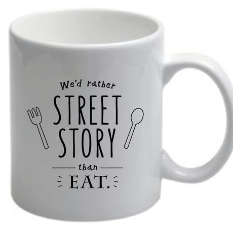 We'd rather STREET STORY than eatシリーズ『マグカップ』
