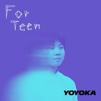 YOYOKA 1stアルバム『For Teen』