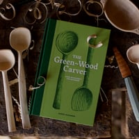 The Green-Wood Carver: Slow Woodcraft For Beginners (Signed copy)