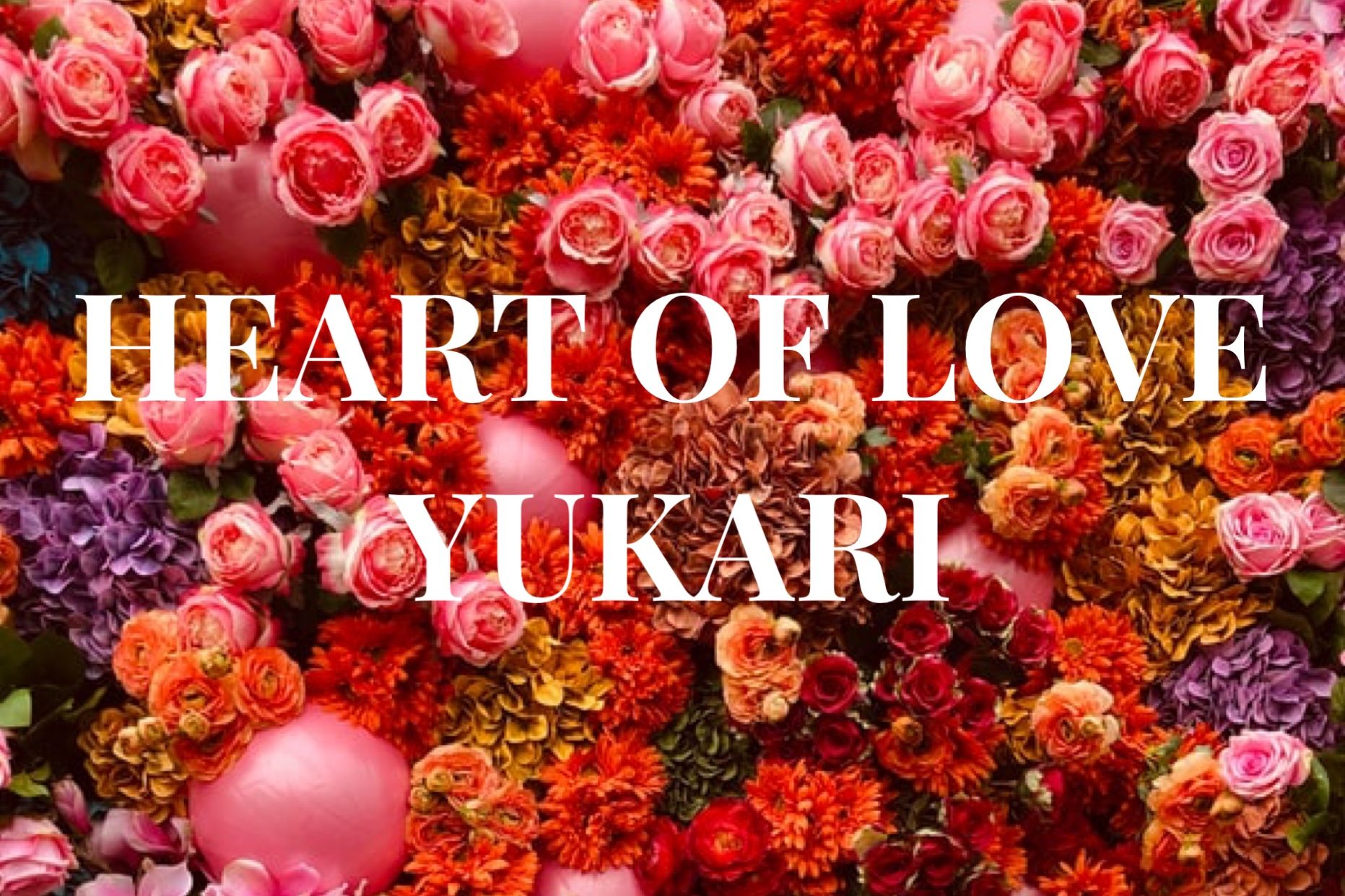 HEART OF LOVE YUKARI