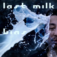 bias 1st Album 「last milk」 (Download)＋歌詞＋サムネイル