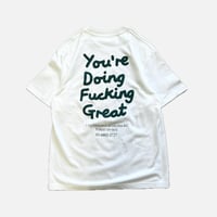 YOU'RE DOING FUCKING GREAT  TEE