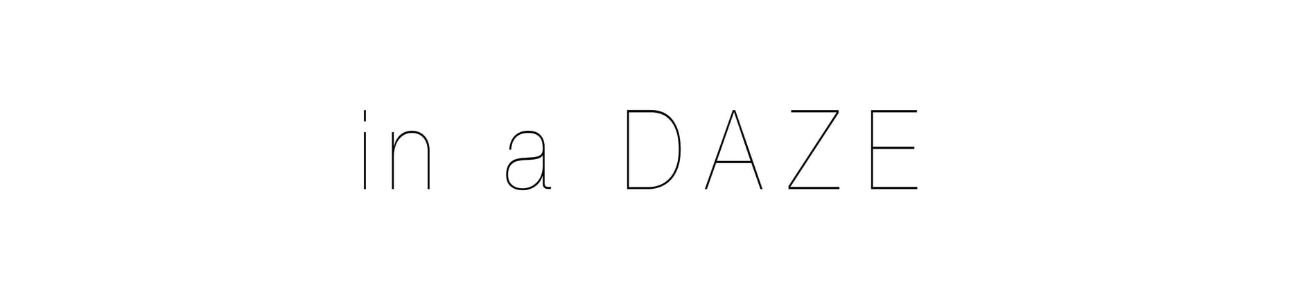 in a DAZE