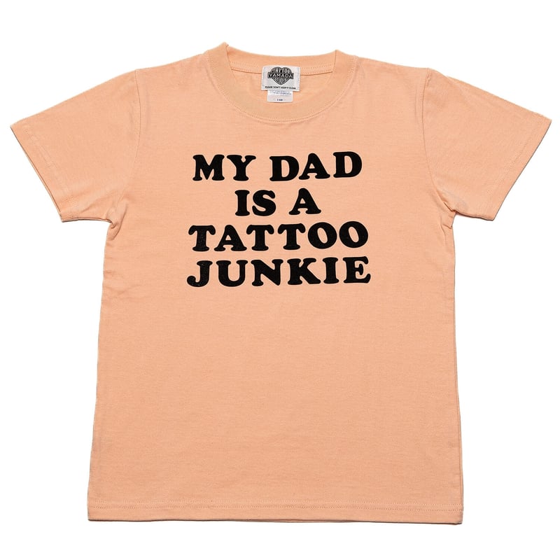 KIDS】MY DAD IS A TATTOO JUNKIE // BABY PINK |