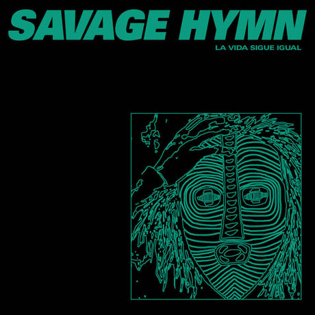 Savage Hymn / La Vida Sigue Igual