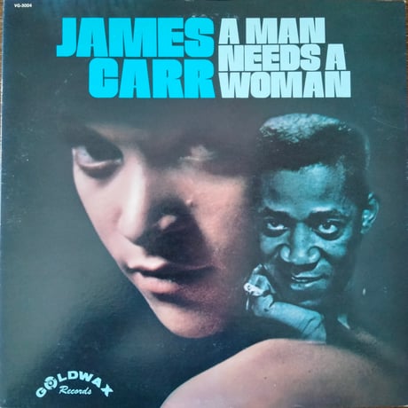 James Carr / A Man Needs A Woman