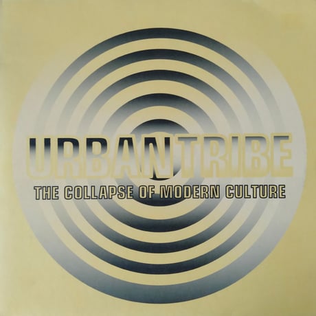 Urban Tribe / The Collapse Of Modern Culture