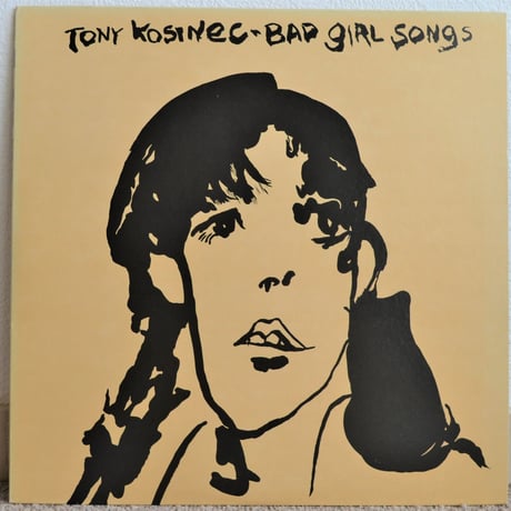 Bad Girl Songs / Tony Kosinec